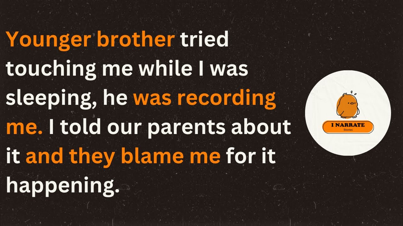 My brother tried to touch me inappropriately. I told my parents, and they blame me for it happening.