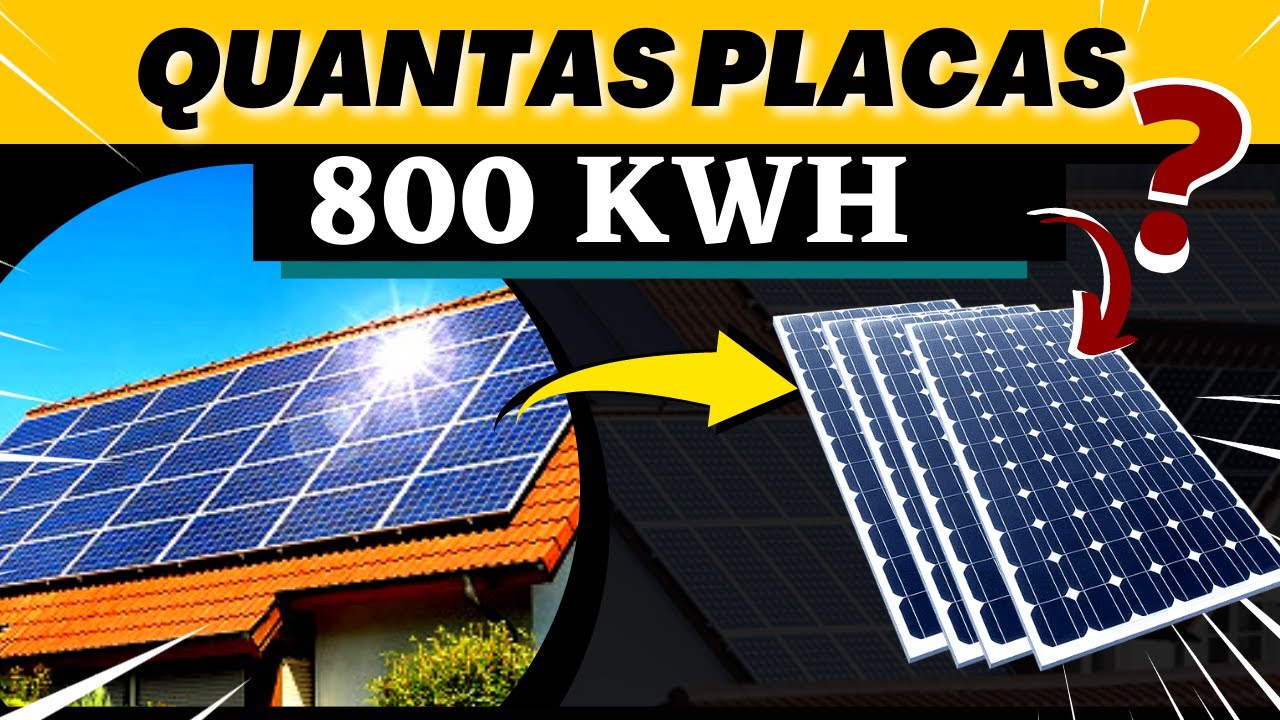 Quantas PLACAS SOLAR para gerar 800 KWH?