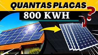 Quantas PLACAS SOLAR para gerar 800 KWH?