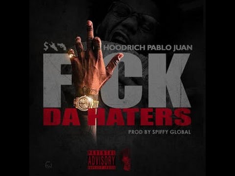 HoodRich Pablo Juan - Fuck Da Haters [ OFFICIAL SONG ]