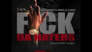 HoodRich Pablo Juan - Fuck Da Haters [ OFFICIAL SONG ]