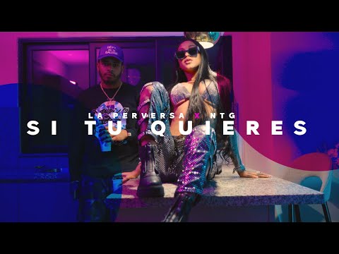 La Perversa, NTG - Si Tu Quieres  (Video Oficial)