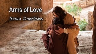 Arms of Love - Brian Doerksen [with lyrics]