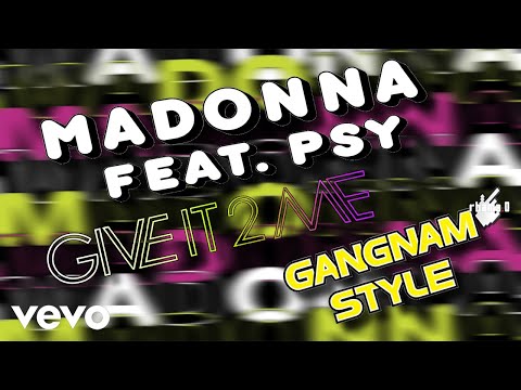 Madonna feat. Psy - Give It 2 Me / Gangnam Style (Studio Version)