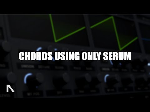 Melodic Dubstep Chords Using ONLY SERUM