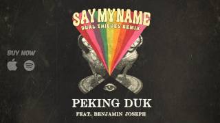 Peking Duk - Say My Name (feat. Benjamin Joseph) [Dual Thieves Remix]