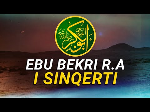 Ebu Bekri r.a - Sahabi me i ditur dhe i sinqerte. Jeta e tij, prane profetit a.s dhe si prijes