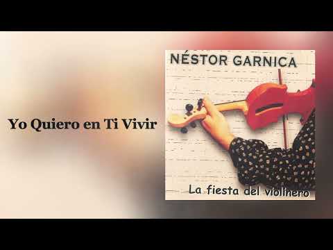 Néstor Garnica - Yo Quiero en Ti Vivir (La Fiesta del Violinero)