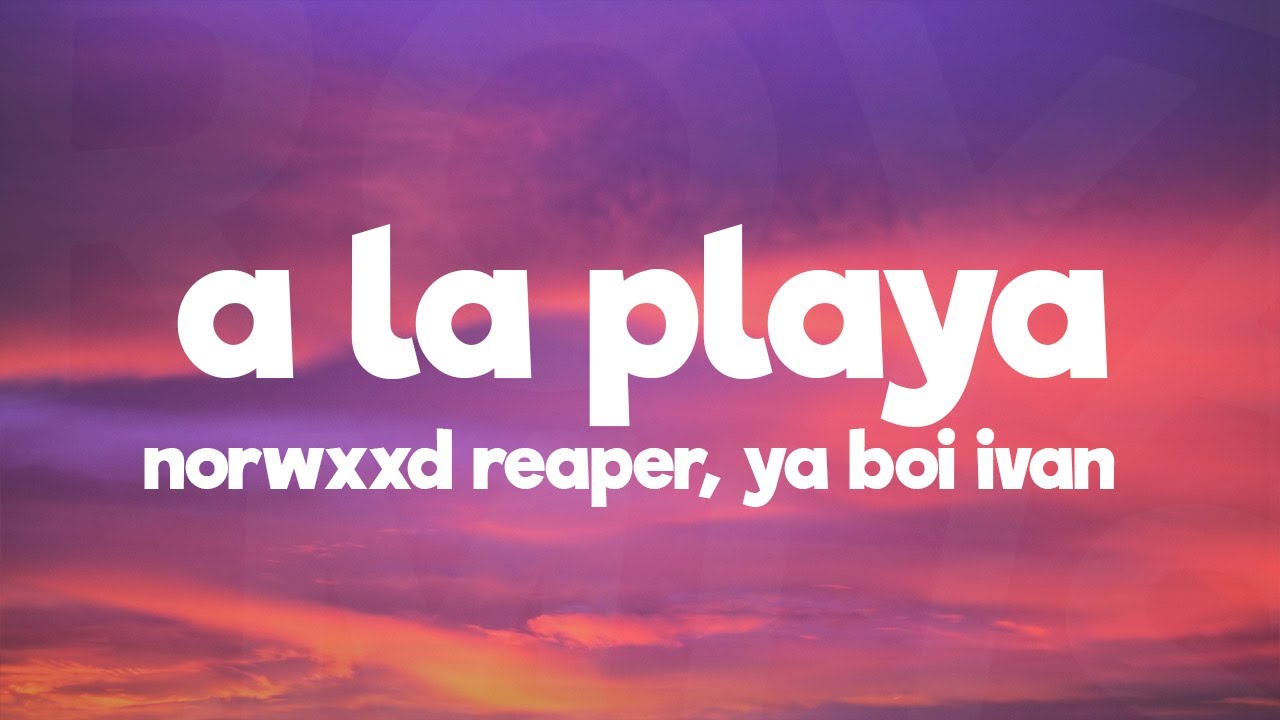 NORWXXD REAPER, ya boi ivan, LaughingSkxll & tricion - A LA PLAYA