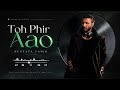 A Classic From The Past, Still Timeless | Toh Phir Aao | Mustafa Zahid | Awarapan | Emraan Hashmi