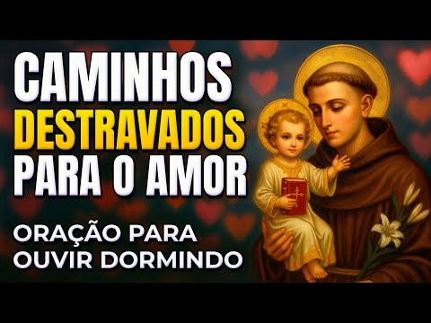 💖 SANTO ANTÔNIO ABRE OS CAMINHOS DO AMOR ENQUANTO VOCÊ DORME