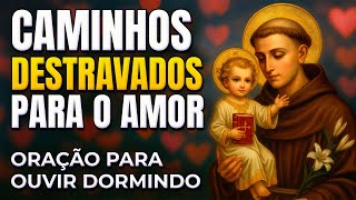 💖 SANTO ANTÔNIO ABRE OS CAMINHOS DO AMOR ENQUANTO VOCÊ DORME