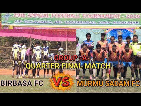 BIRBASA FC VS MURMU SADAM FC //GROUP -A QUARTER FINAL MATCH//GOLAGADIA FOOTBALL TOURNAMENT -2026,KJR