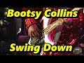 Bootsy Collins - Swing Down feat: Bernie Worrell