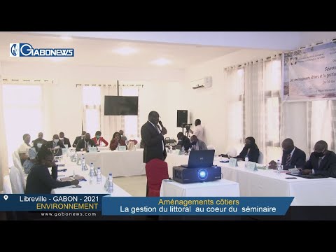 GABON / ENVIRONNEMENT : Aménagements côtiers, la gestion du littoral au coeur du séminaire