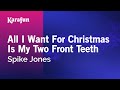 All I Want For Christmas Is My Two Front Teeth - Spike Jones | Karaoke Version | KaraFun