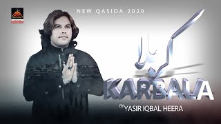 Karbala - Yasir Iqbal Heera  New Qasida 2020