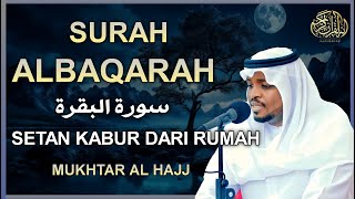 Download lagu SURAT AL BAQARAH FULL PENGUSIR JIN SETAN DAN PELINDUNG RUMAH DARI SEGALA KEBURUKAN | MUKHTAR AL HAJJ mp3
