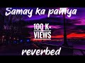 Samay Ka Pahiya Chalta Hai BHUTNATH Reverbed With Lyrics
