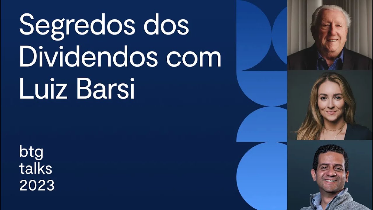 Carteira de dividendos com Luiz Barsi, Louise Barsi e Vitor Melo | BTG Talks 2023