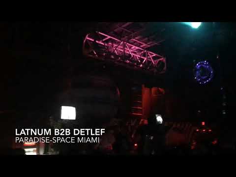 Latnum b2b Detlef Paradise Space Miami