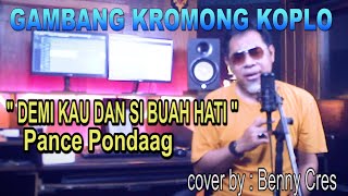 Download lagu DEMI KAU DAN SI BUAH HATI - PANCE PONDAAG - cover by Benny Cres - gambang kromong koplo mp3