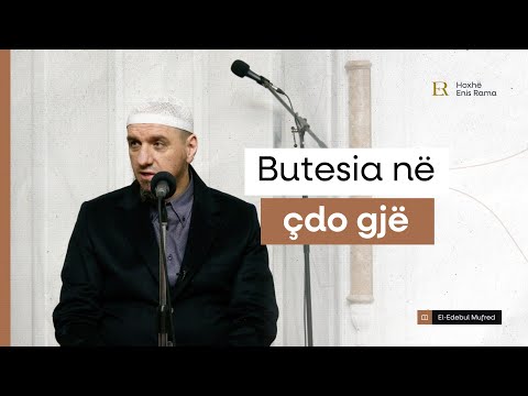 Shpjegimi i Edebul Mufred | 79. Butësia në cdo gjë - Enis Rama