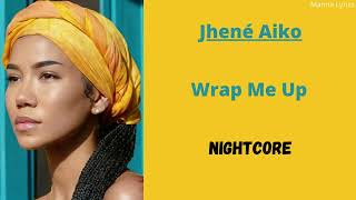 Wrap Me Up ~ Jhené Aiko (Nightcore)