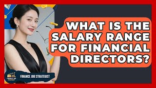 What Is the Salary Range for Financial Directors | Finance Job Strategist