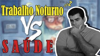 Trabalho Noturno. Vale a pena?