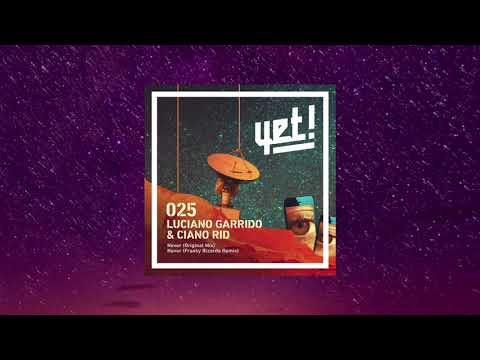 Luciano Garrido & Ciano Rid - Never (Original Mix) [YET025]