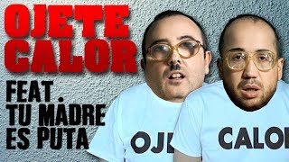 OJETE CALOR feat. TU MADRE ES PUTA