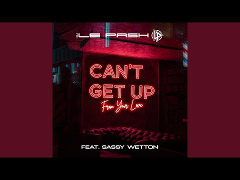 Can't Get Up (From Your Love) (feat. Sassy Wetton)