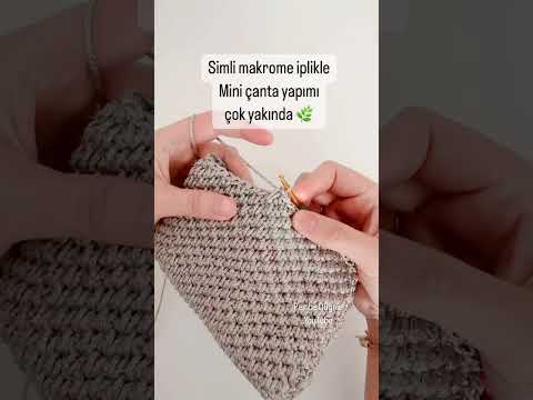 Simli Makrome İplikle Mini Çanta Yapımı Çok Yakında 🥳