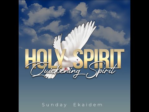 HOLY SPIRIT QUICKENING SPIRIT