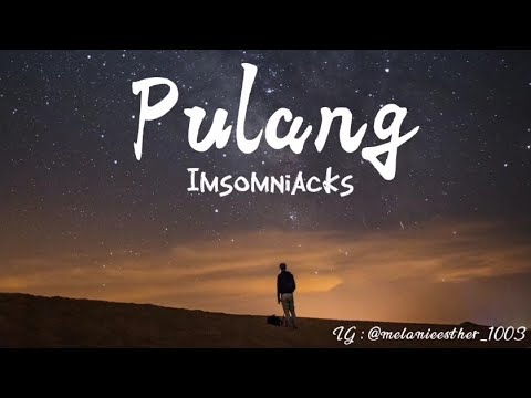 Pulang (Lyrics) - Imsomniacks