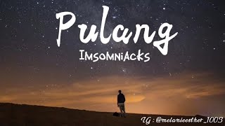 Download lagu Pulang (Lyrics) - Imsomniacks mp3 Download lagu Pulang (Lyrics) - Imsomniacks mp3