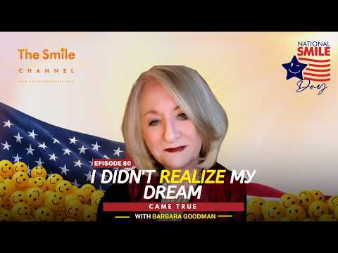 Barbara Goodman | The Dream I Didn't Realize Had Already Come True | National Smile Day 2026 | Ep. 80