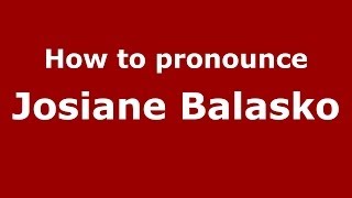 How to pronounce Josiane Balasko