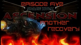 Space Hulk Ascension Salamanders Episode Five Another Recovery