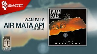 Download lagu Iwan Fals - Air Mata Api ( Karaoke Video) | No Vocal mp3