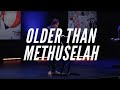 Older Than Methuselah