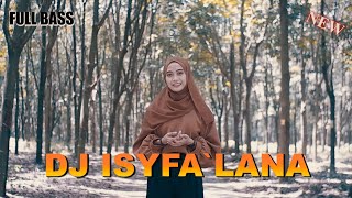 Download lagu DJ ISYFA'LANA FULL BASS TERBARU 2021 mp3