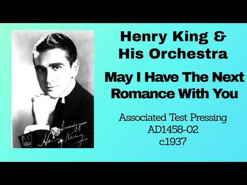 Henry King and his orchestra -  May I Have the Next Romance With You
