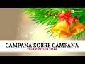 Campana Sobre Campana 🎄 Campanas de Belén, Villancicos Navideños, Canciones de Navidad