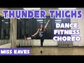 Thunder Thighs By Miss Eaves Dance Fitness Workout