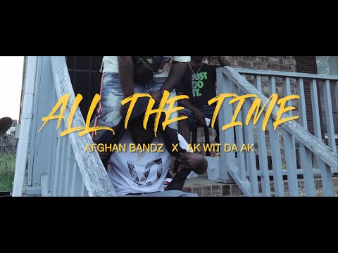 Afghan Bandz - All The Time ft. AK Wit Da AK (Official Video)