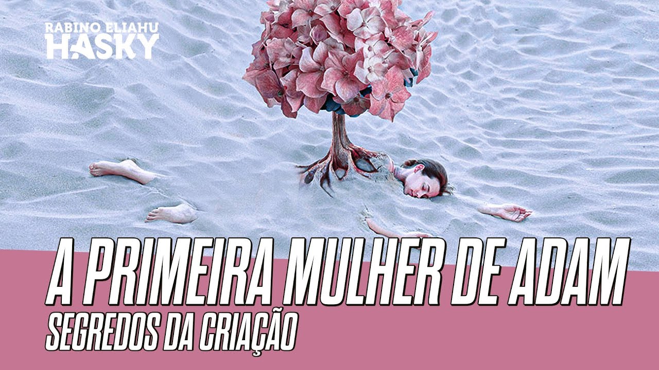 A PRIMEIRA MULHER DE ADAM - SEGREDOS DA CRIAÇÃO