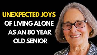 The Unexpected Joys of Living Alone as an 80 Year Old Senior