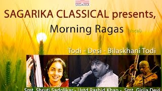 Morning Ragas (Vocal) I Desi I Todi I Bilaskhani Todi  /  Sagarika Classical